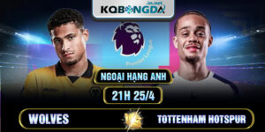 Soi kèo Wolves vs Tottenham Hotspur 21h 25/4 - Ngoại hạng Anh